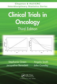 Clinical Trials in Oncology by Stephanie Green, Jacqueline Benedetti, 9781439814482