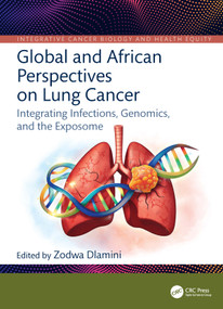 Global and African Perspectives on Lung Cancer (Integrating Infections, Genomics, and the Exposome) by Zodwa Dlamini, 9781041217459