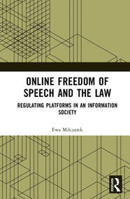 Online Freedom of Speech and the Law (Regulating Platforms in an Information Society) by Ewa Milczarek, 9781041096979