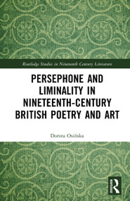 Persephone and Liminality in Nineteenth-Century British Poetry and Art by Dorota Osińska, 9781041196082