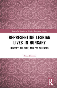 Representing Lesbian Lives in Hungary (History, Culture, and Psy Sciences) by Anna Borgos, 9781041241119
