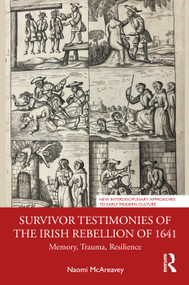 Survivor Testimonies of the Irish Rebellion of 1641 (Memory, Trauma, Resilience) by Naomi McAreavey, 9781041334200