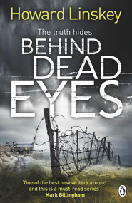 Behind Dead Eyes by Howard Linskey, 9780718180348