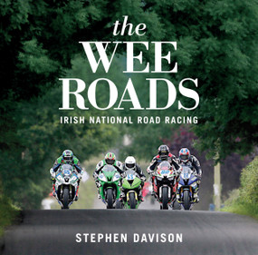 The Wee Roads (Irish National Road Racing) by Stephen Davison, 9781785376146