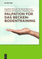 Palpation für das Beckenbodentraining (German Edition) by Engelbert Hanzal, Bernhard Bartosch, Christine Stelzhammer, Elisabeth Udier, 9783110246117