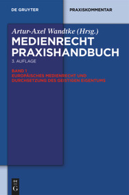 Europäisches Medienrecht und Durchsetzung des geistigen Eigentums (German Edition) by Artur-Axel Wandtke, Claudia Ohst, Oliver Castendyk, Soenke Fock, Andrea Kyre, Artur-Axel Wandtke, Marcus von Welser, Ferdinand Melichar, 9783110313888