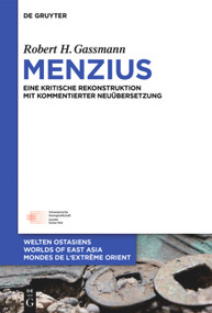 Menzius (Eine kritische Rekonstruktion mit kommentierter Neuübersetzung) (German Edition) by Robert H. Gassmann, 9783110441055