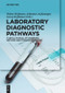 Laboratory Diagnostic Pathways (Clinical Manual of Screening Methods and Stepwise Diagnosis) by Dörte Brödje, Fritz Degel, Herbert Desel, Jochen H.H. Ehrich, Norbert Felgenhauer, Walter G. Guder, Jürgen Hallbach, Oliver Hofmann, Matthias Imöhl, Frieder Keller, Elisabeth Minder, Julia Poland, Harald Renz, Christi..., 9783110453676