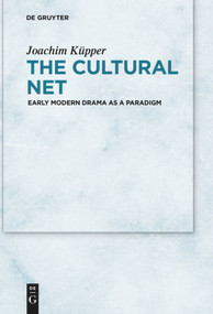 The Cultural Net (Early Modern Drama as a Paradigm) by Joachim Küpper, 9783110536386