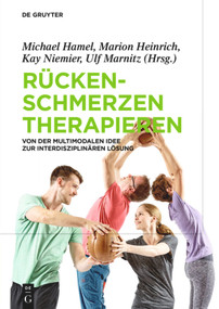 Rückenschmerzen therapieren (Von der multimodalen Idee zur interdisziplinären Lösung) (German Edition) by Michael Hamel, Marion Heinrich, Kay Niemier, Ulf Marnitz, 9783110545036