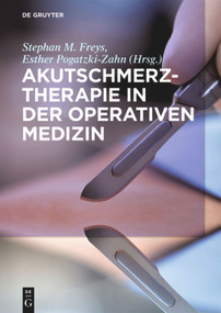 Akutschmerztherapie in der Operativen Medizin (German Edition) by Stephan M. Freys, Esther Pogatzki-Zahn, 9783110596441