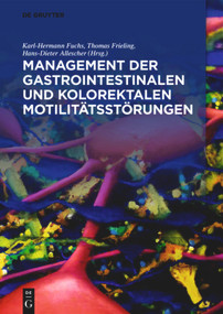 Management der gastrointestinalen und kolorektalen Motilitätsstörungen (German Edition) by Karl-Hermann Fuchs, Thomas Frieling, Hans-Dieter Allescher, 9783110640205
