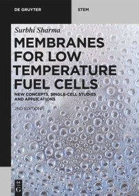 Membranes for Low Temperature Fuel Cells (New Concepts, Single-Cell Studies and Applications) by Surbhi Sharma, 9783110647310