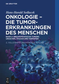 Onkologie - Die Tumorerkrankungen des Menschen (Band 2: Organspezifische Tumore: Ursachen, Stadien und Therapien) by Hans-Harald Sedlacek, 9783110759501