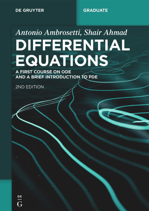 Differential Equations (A First Course on ODE and a Brief Introduction to PDE) by Antonio Ambrosetti, Shair Ahmad, 9783111185248