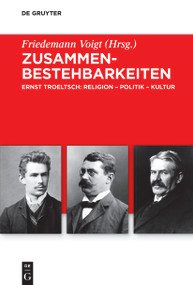 Zusammenbestehbarkeiten (Ernst Troeltsch: Religion - Politik - Kultur) (German Edition) by Friedemann Voigt, 9783119149761