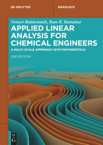 Applied Linear Analysis for Chemical Engineers (A Multi-scale Approach with Mathematica®) by Vemuri Balakotaiah, Ram R. Ratnakar, 9783111597386