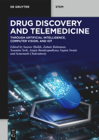 Drug Discovery and Telemedicine (Through Artificial Intelligence, Computer Vision, and IoT) by Saurav Mallik, Zubair Rahaman, Soumita Seth, Anjan Bandyopadhyay, Sujata Swain, Somenath Chakraborty, 9783111503981