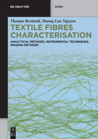 Textile Fibres Characterisation (Analytical Methods, Instrumental Techniques, Imaging Methods) by Thomas Bechtold, Huong Lan Nguyen, 9783111609508