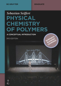Physical Chemistry of Polymers (A Conceptual Introduction) by Sebastian Seiffert, 9783111565217
