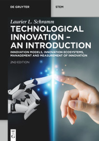 Technological Innovation - An Introduction (Innovation Models, Innovation Ecosystems, Management and Measurement of Innovation) by Laurier L. Schramm, 9783119147255