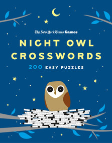 New York Times Games Night Owl Crosswords (200 Easy Puzzles) by The New York Times, Will Shortz, 9781250489906