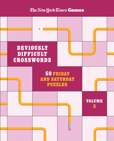 New York Times Games Deviously Difficult Crosswords Volume 2 (50 Friday and Saturday Puzzles) by The New York Times, Will Shortz, 9781250489883