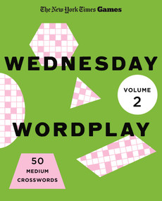 New York Times Games Wednesday Wordplay Volume 2 (50 Medium Crosswords) by The New York Times, Will Shortz, 9781250489852
