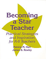 Becoming a Star Teacher (Practical Strategies and Inspiration for K-6 Teachers) by Patricia M. Hart, James B. Rowley, 9780803966840
