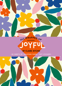 All Wrapped Up: Joyful by Claire Ritchie (A Wrapping Paper Book) by Claire Ritchie, 9781761215773