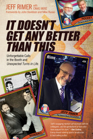 It Doesn't Get Any Better Than This (Unforgettable Calls in the Booth and Unexpected Turns in Life) by Jeff Rimer, John Davidson, 9781887229739