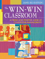 The Win-Win Classroom (A Fresh and Positive Look at Classroom Management) by Jane Bluestein, 9781412958998