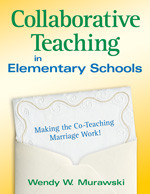 Collaborative Teaching in Elementary Schools (Making the Co-Teaching Marriage Work!) by Wendy W. Murawski, 9781412968089
