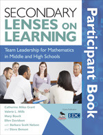 Secondary Lenses on Learning Participant Book (Team Leadership for Mathematics in Middle and High Schools) by Catherine Miles Grant, Valerie L. Mills, Mary Bouck, Ellen Davidson, Barbara Scott Nelson, Steve Benson, 9781412972796