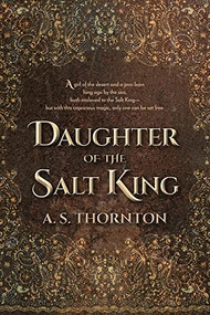 Daughter of the Salt King by A. S. Thornton, 9780744300499