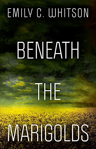 Beneath the Marigolds by Emily C. Whitson, 9780744304206