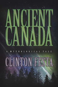 Ancient Canada by Clinton Festa, 9780744304367