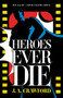 Heroes Ever Die by J. A. Crawford, 9780744305449