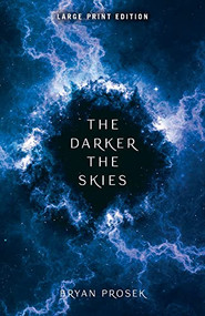 The Darker the Skies (Large Print Edition) by Bryan Prosek, 9780744305708