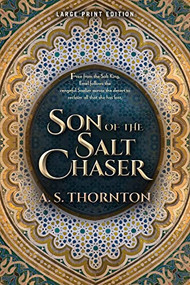 Son of the Salt Chaser (Large Print Edition) by A. S. Thornton, 9780744306378