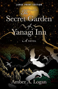 The Secret Garden of Yanagi Inn (Large Print Edition) by Amber Logan, 9780744306439