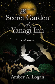 The Secret Garden of Yanagi Inn by Amber Logan, 9780744306460