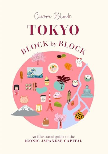 Tokyo Block by Block (An illustrated guide to the iconic Japanese capital) by Cierra Block, 9781035431984