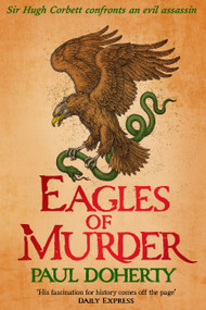 Eagles of Murder (Hugh Corbett Mysteries, Book 25) (Sir Hugh Corbett faces murder and mystery on the Scottish borders) by Paul Doherty, 9781035439522