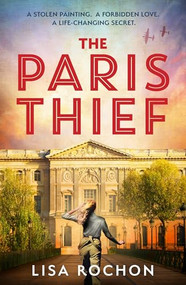 The Paris Thief (A captivating story of forbidden love, courage and betrayal in Occupied Paris) by Lisa Rochon, 9781035442942