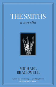 The Smiths (A Novella) by Michael Bracewell, 9781399638616