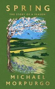 Spring (The uplifting memoir of springtime joy - an instant Sunday Times bestseller) by Michael Morpurgo, 9781399728850