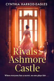 Rivals at Ashmore Castle (An unputdownable, juicy family drama for 2026, perfect for fans of Downton Abbey, The Crown and Bridgerton.) by Cynthia Eagles, 9781408737033