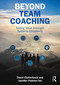 Beyond Team Coaching (Adding Value Amongst Increasing Systems Complexity) by David Clutterbuck, Jennifer Plaister-Ten, 9781041151494