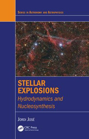 Stellar Explosions (Hydrodynamics and Nucleosynthesis) by Jordi José, 9781439853061